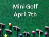 Mini golf April 7th