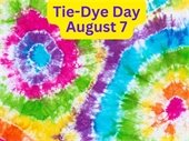 Tie Dye Day Aug. 7